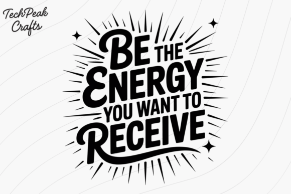 Be the Energy You Want PNG SVG