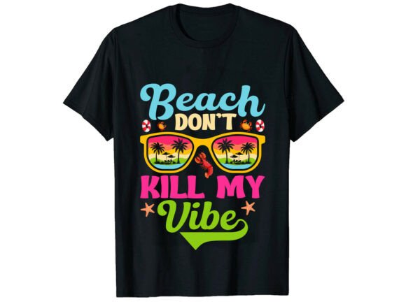 Beach Donβt Kill My Vibe Summer T-Shirt