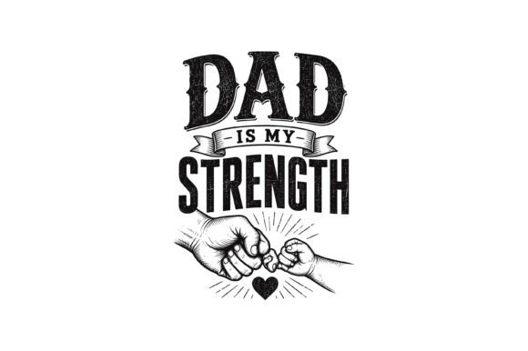 Dad is My Strength SVG