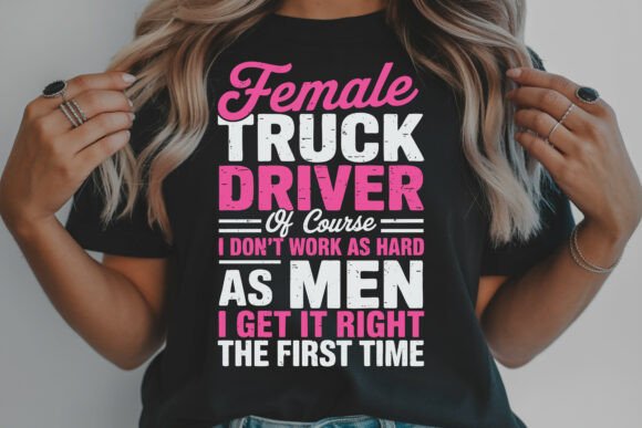Female Truck Driver Funny Quote Shirt
