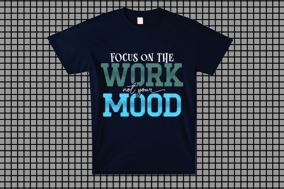 Focus on the Work, Not Your Mood