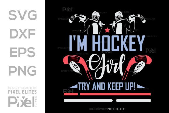I'm Hockey Girl Try and Keep Up SVG File