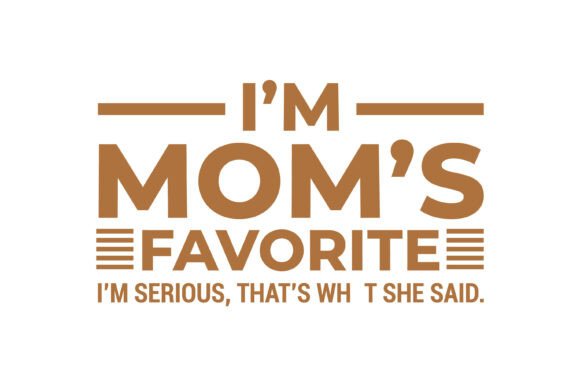Im Moms Favorite Quote. Mother's Day
