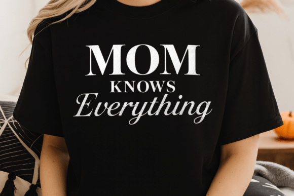 Mom Know Everything PNG SVG