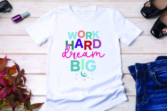 Work Hard Dream Big
