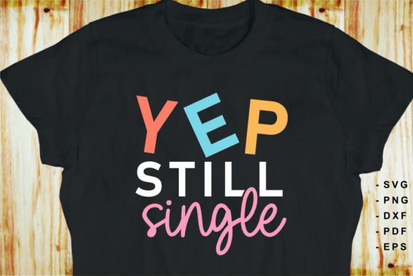YEP Still Single, Funny Sarcastic Quote