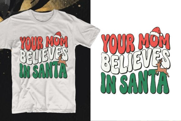 Your Mom Believes in Santa T-Shirt Design